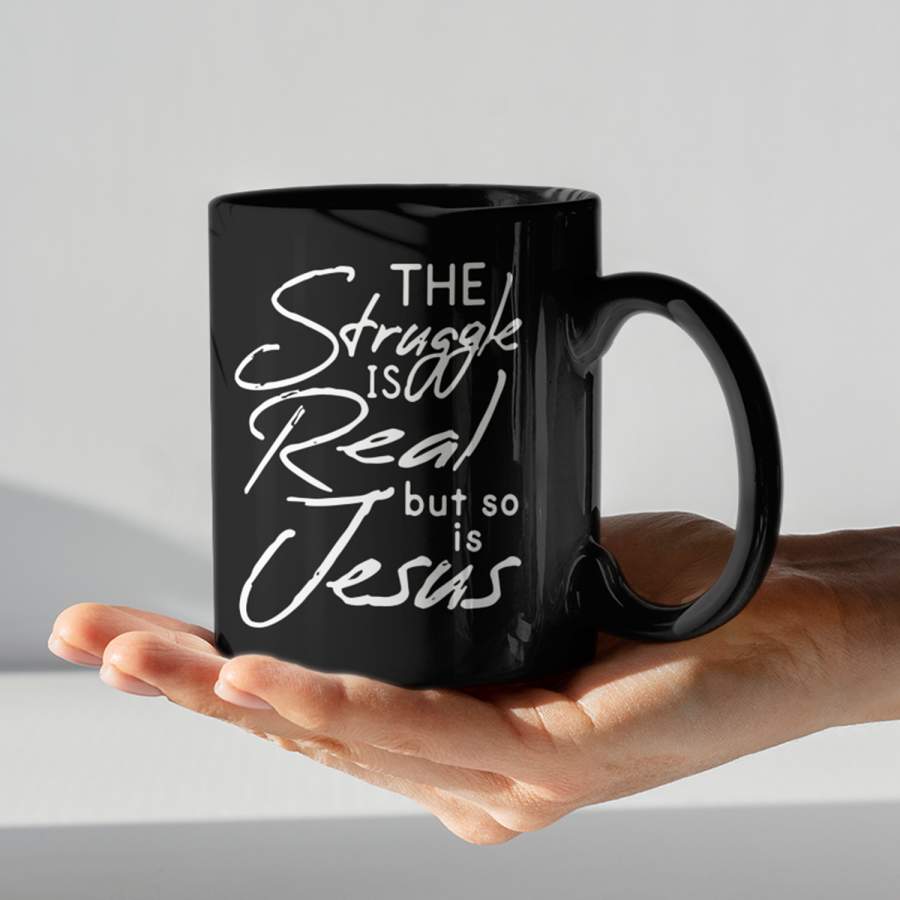 The struggle is real but so is Jesus coffee mug