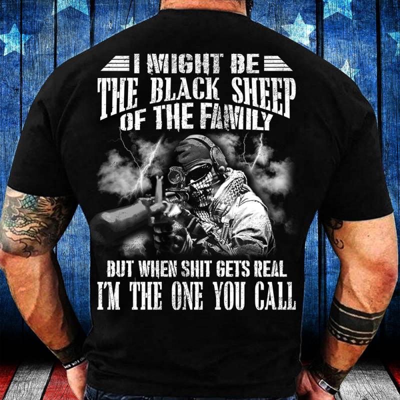 I Might Be The Black Sheep Of The Family I’m The One You Call T-Shirt