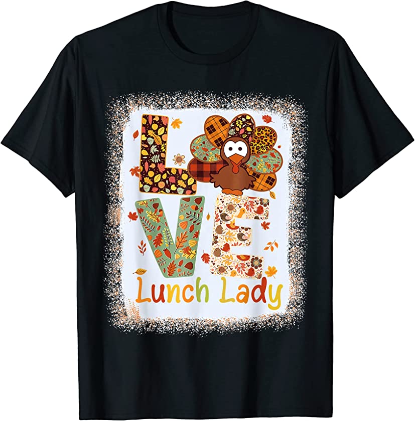 Bleached Love Turkey Leopard Happy Thanksgiving Lunch Lady T-Shirt