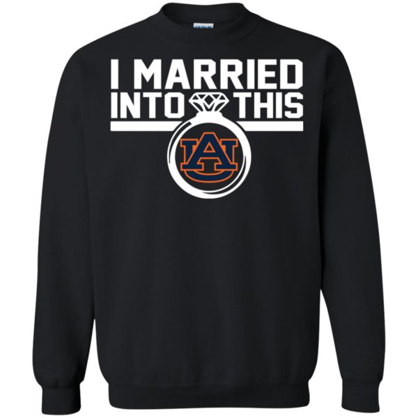 Auburn Tigers I Married Into This Shirt Sweatshirt