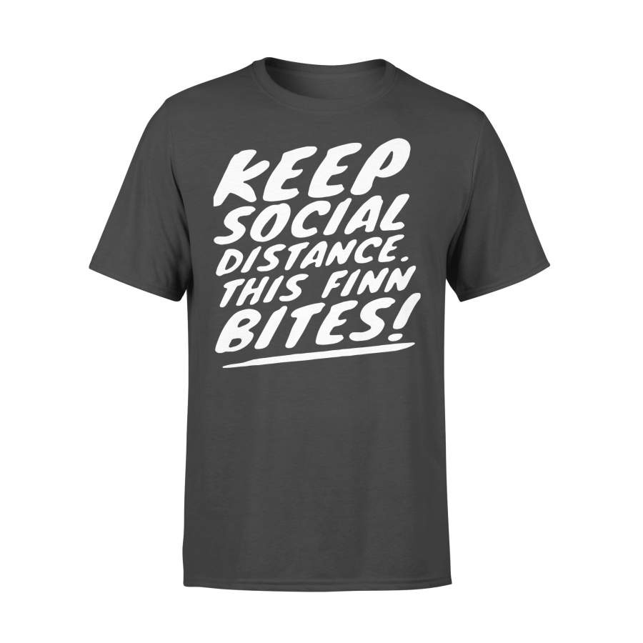 Keep Social Distance This Finn Bites T-shirt