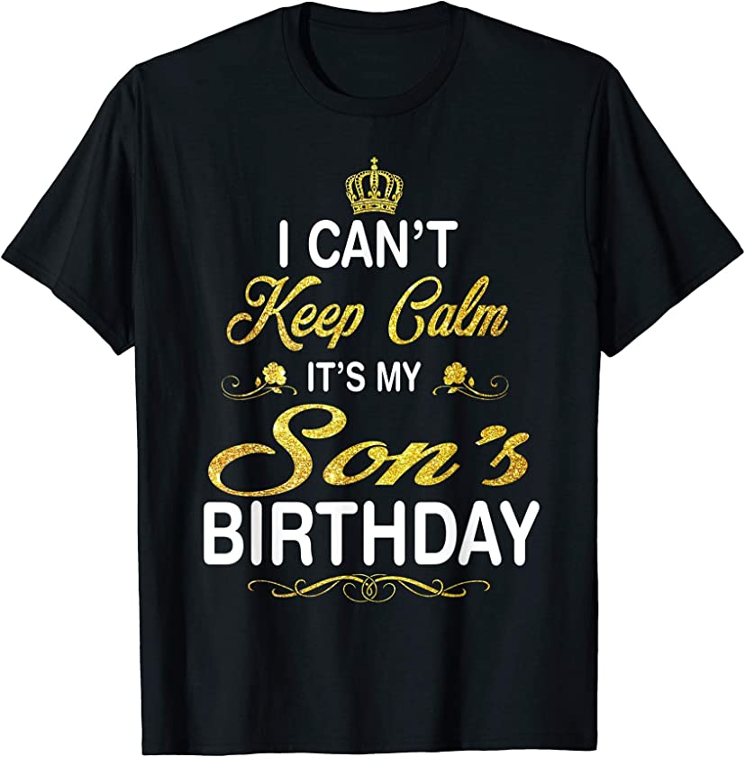 Vintage I Can’t Keep Calm It’s My Son’s Birthday T-Shirt