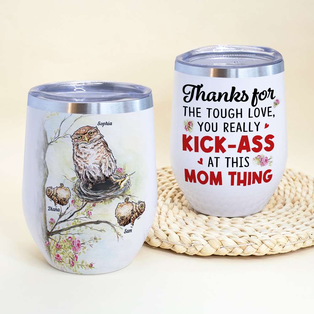 Thanks For The Tough Love, Owl Mom Bird Personalized Wine Tumbler, Gift For Mom
