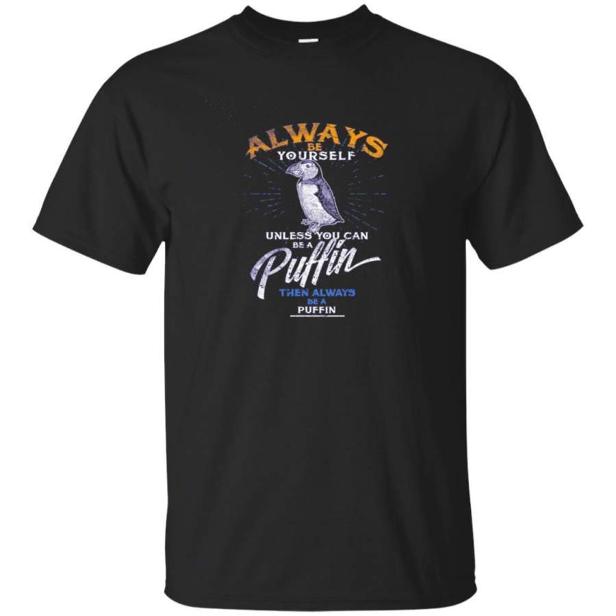 AGR Always Be Yourself Shirt Be A Puffin Funny Gift Love Iceland