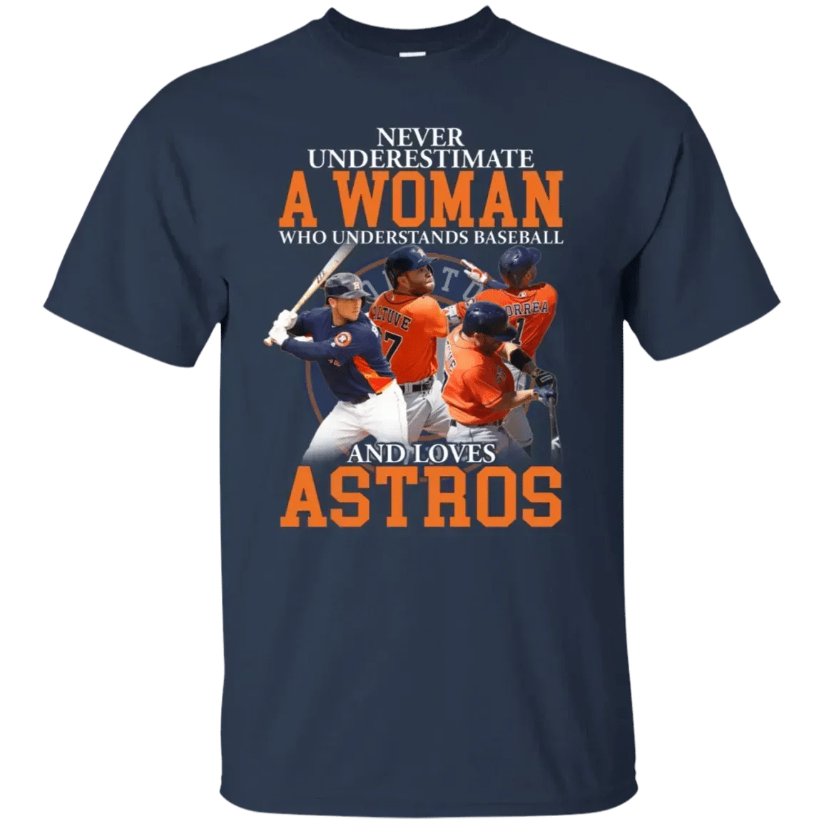 Never Underestimate A Woman Who Understands Baseball And Loves Houston Astros T-Shirt