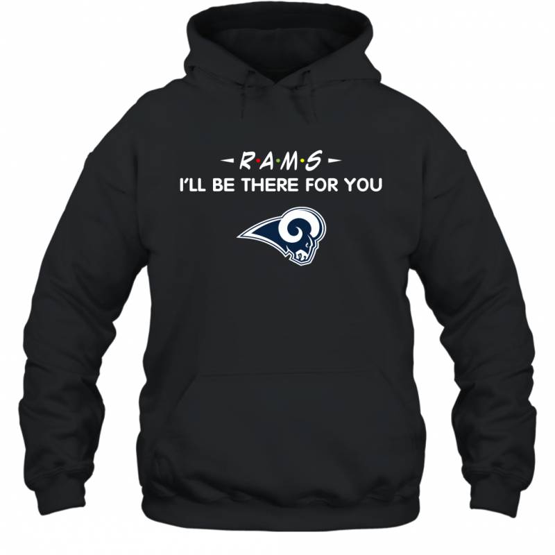 Rams I’ll Be There For You Los Angeles Rams Hoodie