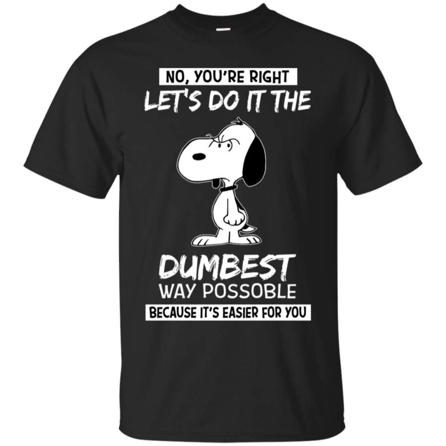 Snoopy Let's Do It The Dumbest Way Possible T-Shirt - EmprintsTOP