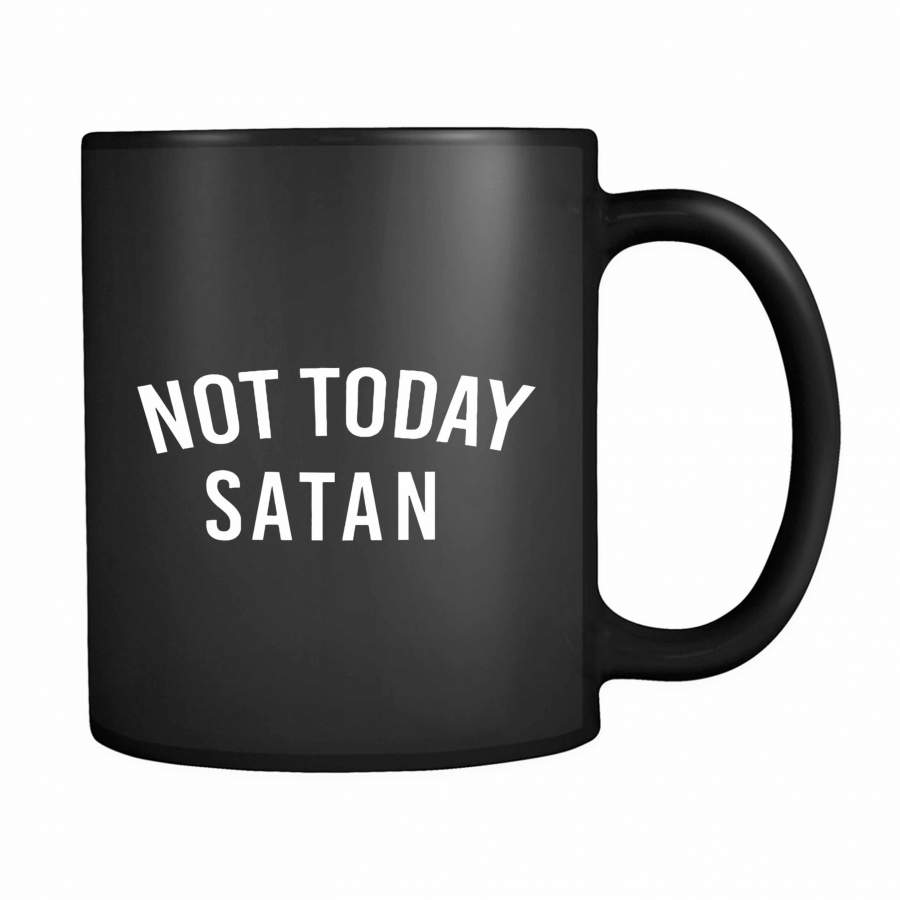 Not Today Satan 11oz Mug