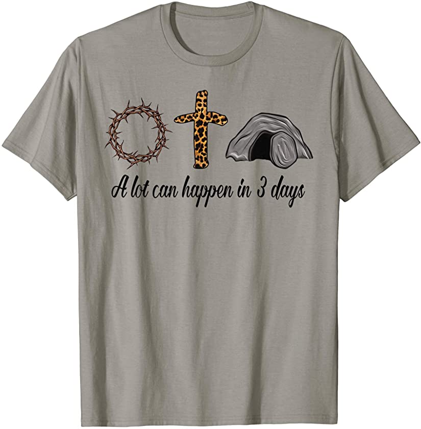 A Lot Can Happen In 3 Days Funny Christians Cross Leopard T-Shirt