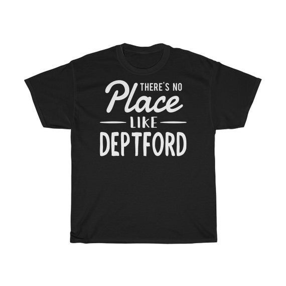 There S No Place Like Deptford Shirt