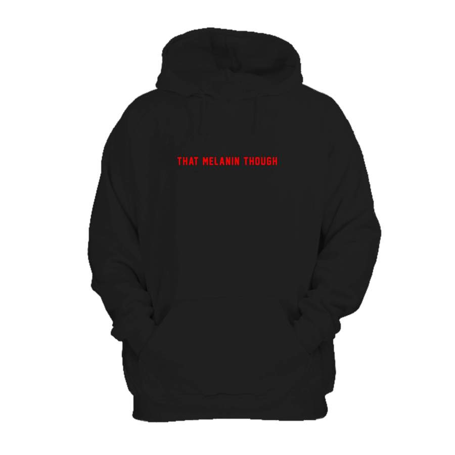 That Melanin Though Funny Graphic Design Statement Funny Quote Hoodie