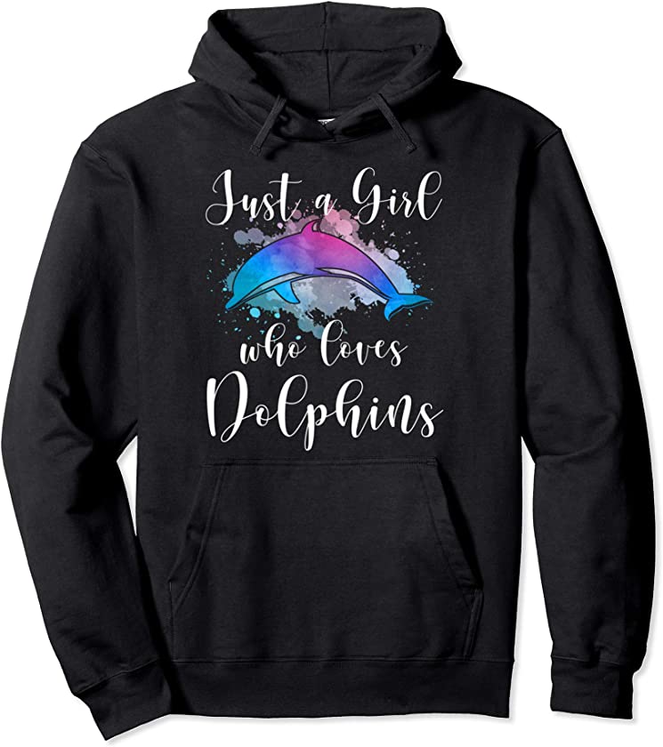 JUST A GIRL WHO LOVES DOLPHINS Women Mom Teen Tween Kid Gift Pullover Hoodie