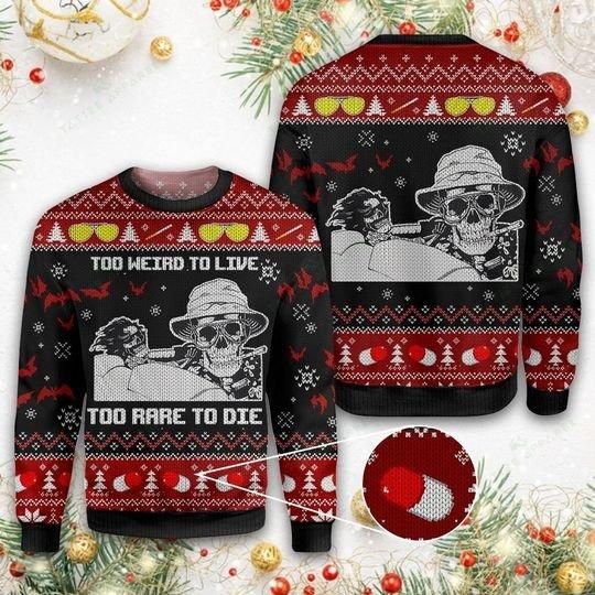 To Weird To Live Ugly Christmas Sweater