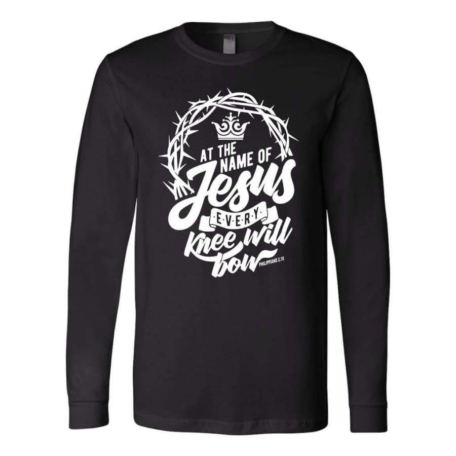 Philippians 2:10 At the Name of Jesus Every Knee will Bow christian long sleeve t-shirt