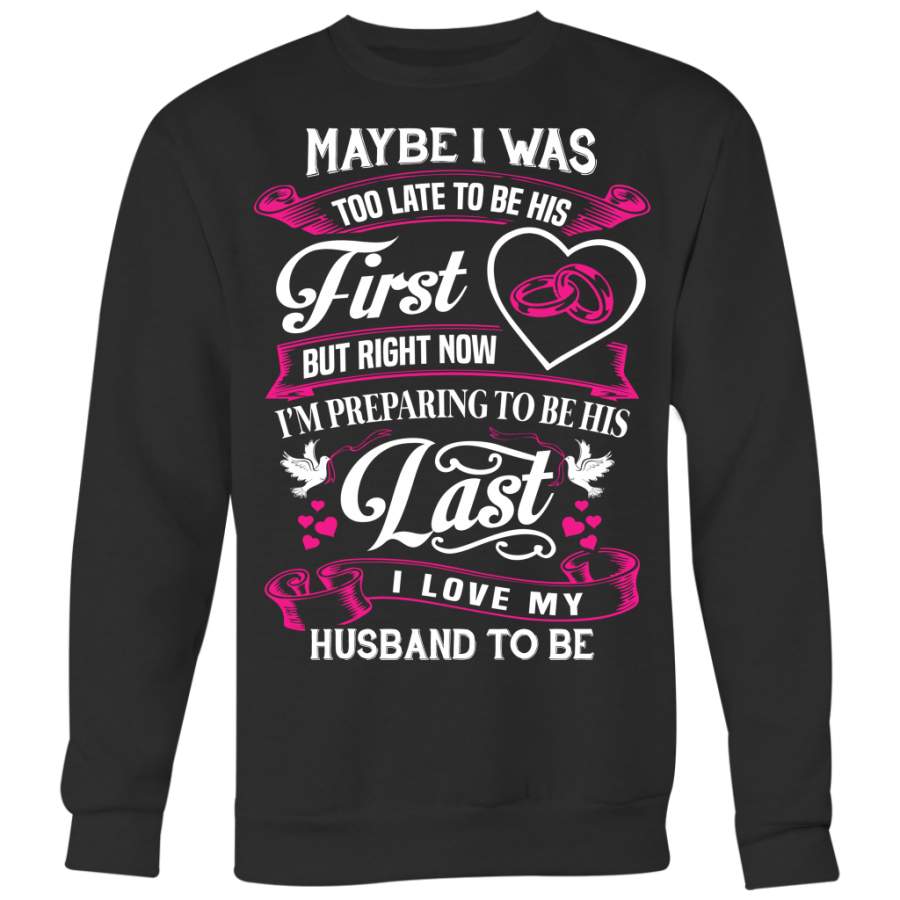 Last I Love My Husband To Be Shirts, Wife Shirts, Family Shirts