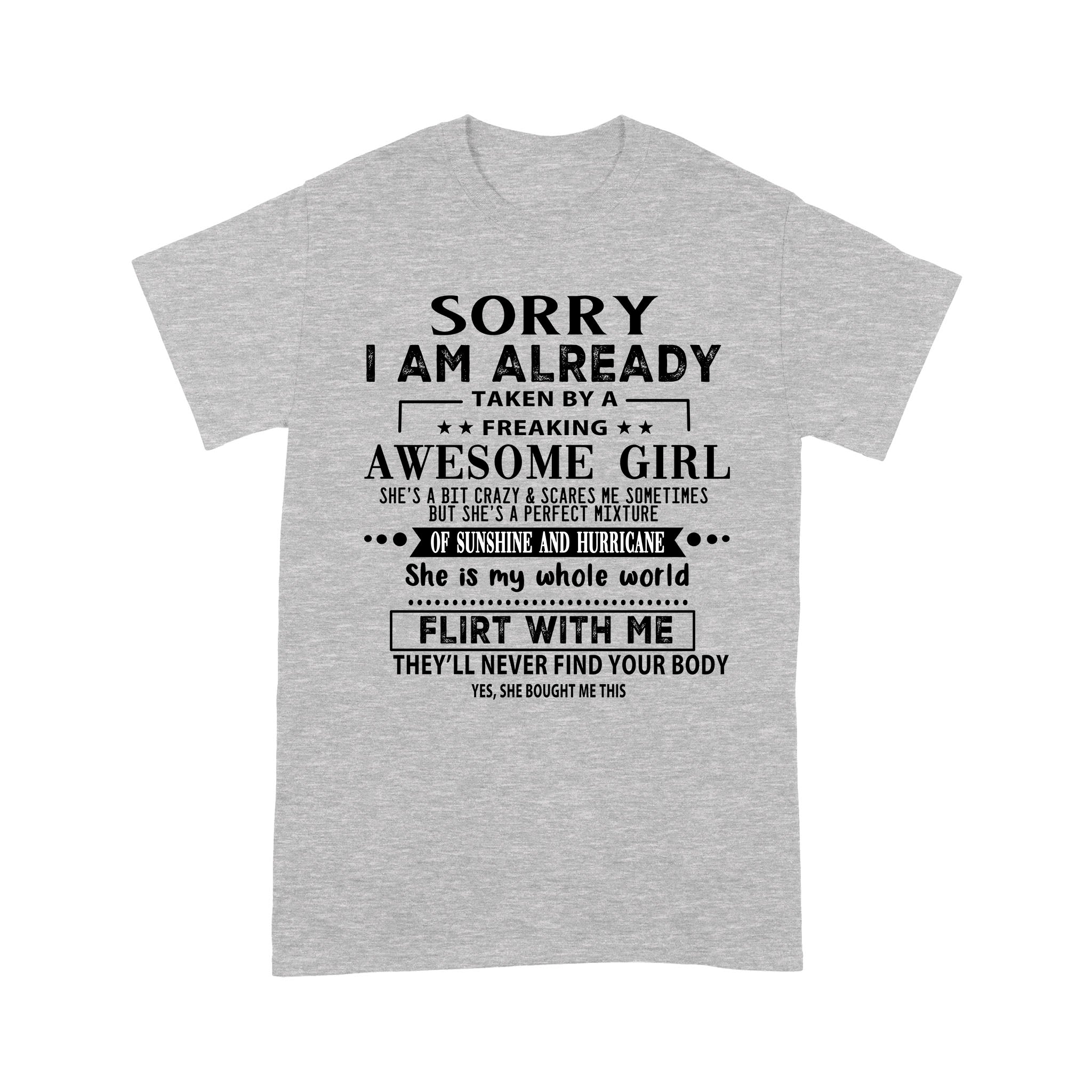 Sorry I Am Already Taken By a freaking awesome girl – Standard T-shirt