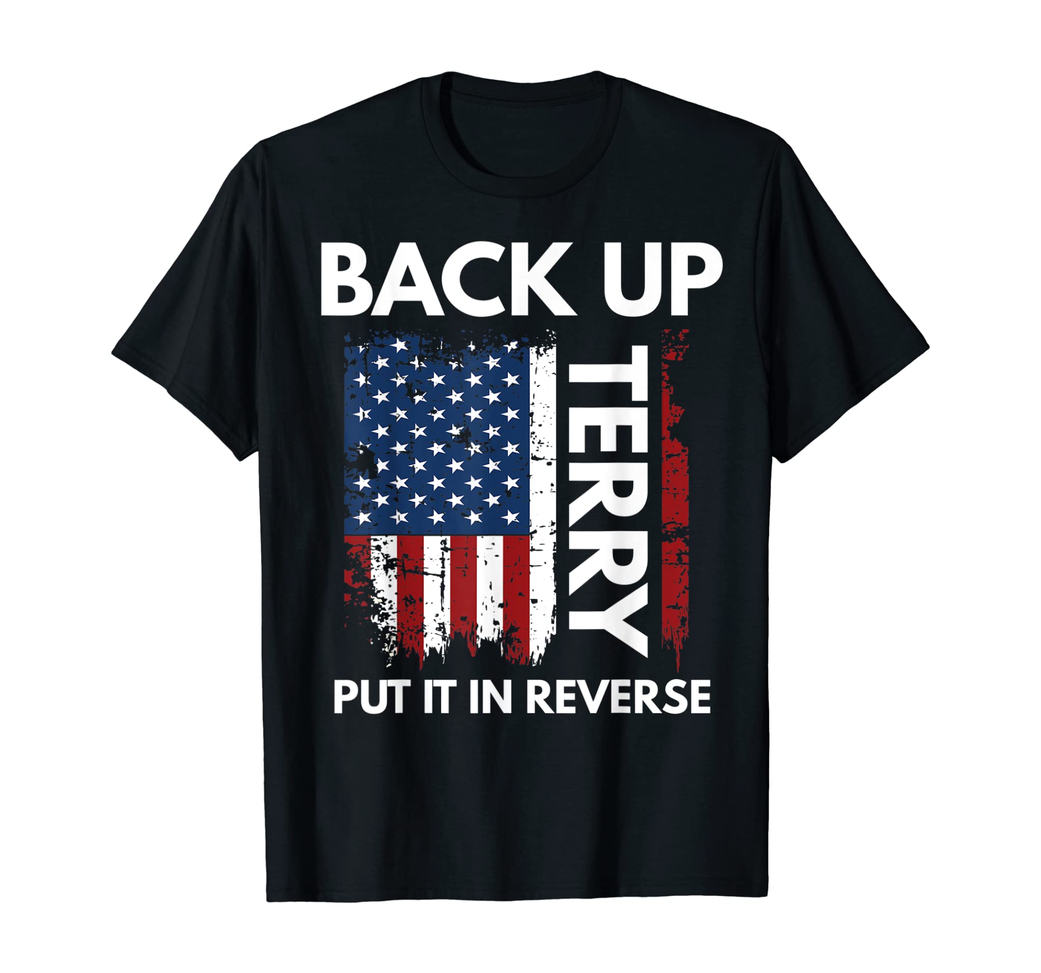 Back Up Terry Put It In Reverse Funny 4th of July T-Shirt T-Shirt