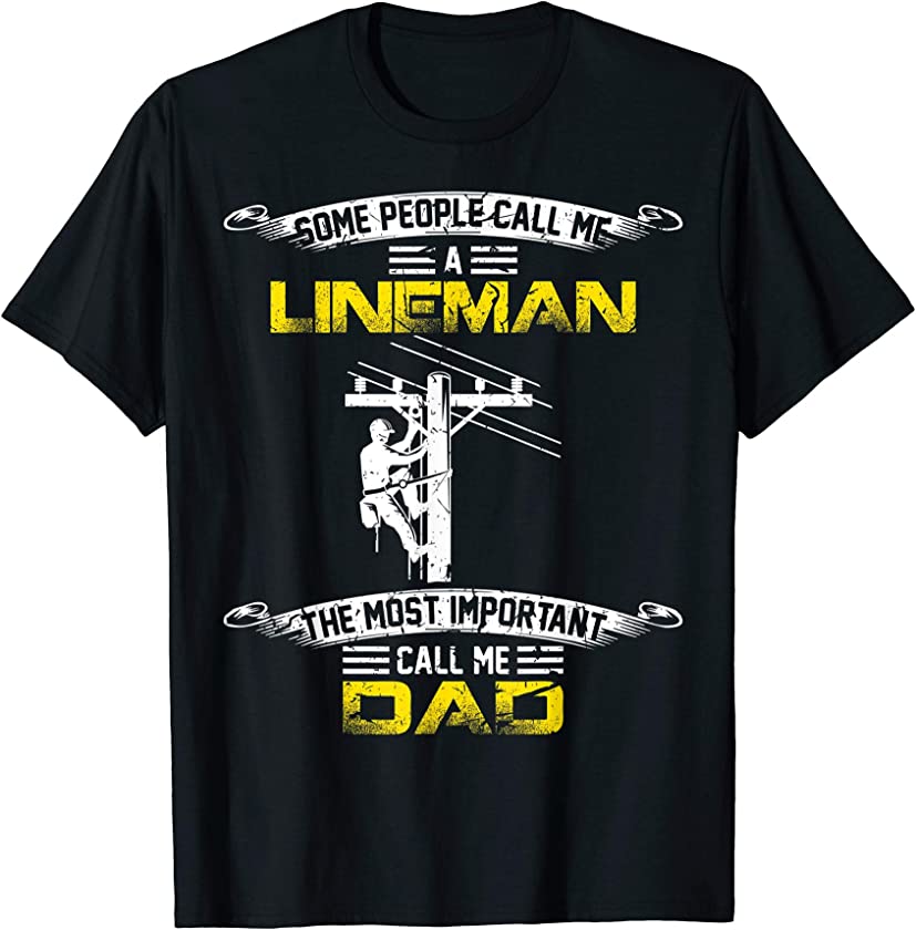 Vintage Most Important Call Me Dad Funny Lineman Daddy Gift T-Shirt