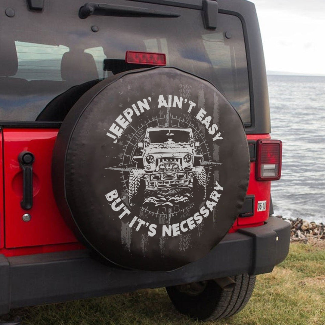 Jeep Jeepin’ Ain’T Easy But It Necessary Spare Tire Cover Lt11