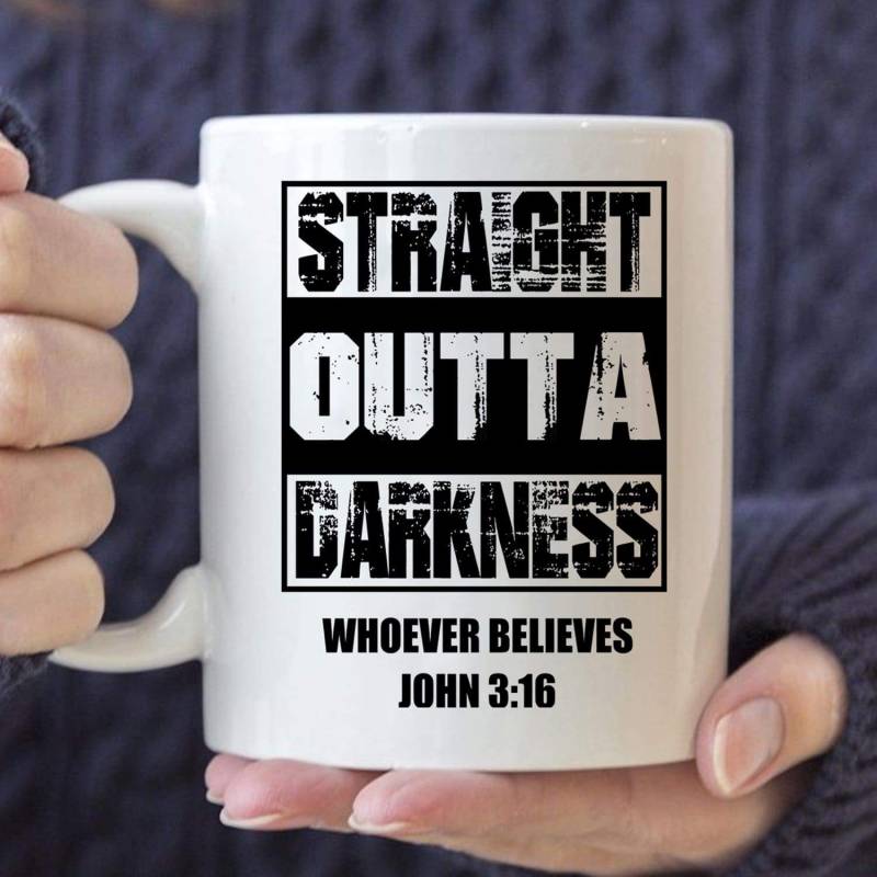 Straight outta darkness whoever believes John 3:16 coffee mug