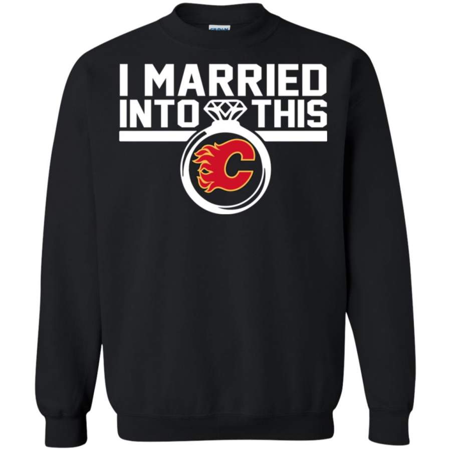 Calgary Flames I Married Into This Shirt Sweatshirt – Moano Store