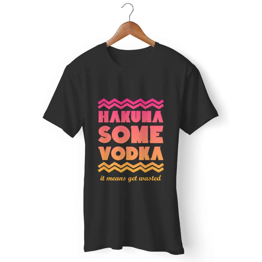 Hakuna Some Vodka Man’s T-Shirt