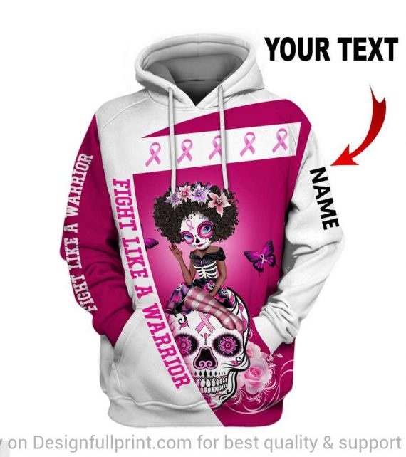 Skull Gift Personalized Fight Like A Warrior Breast Cancer Awareness Black Sugar Skull Girl Us Unisex Hoodie