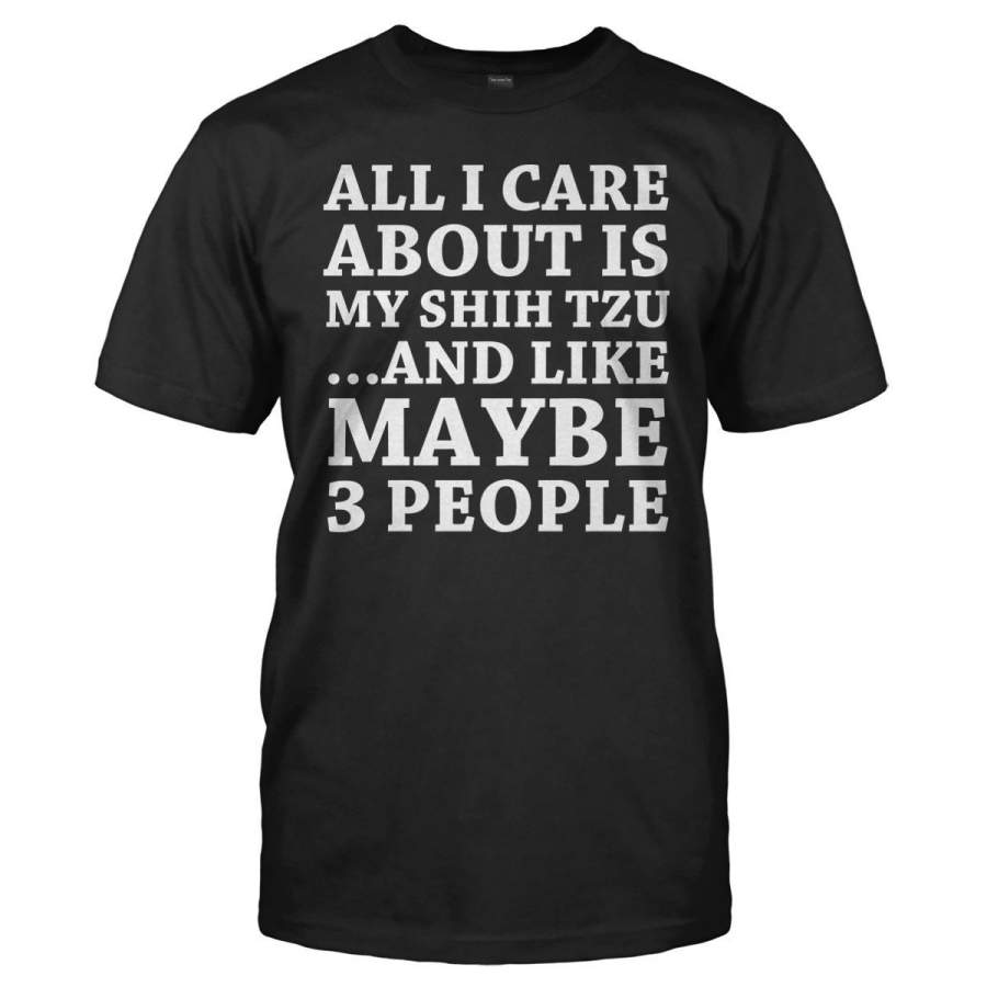 All I Care About Is My Shih Tzu T Shirt Urbanshirt Store