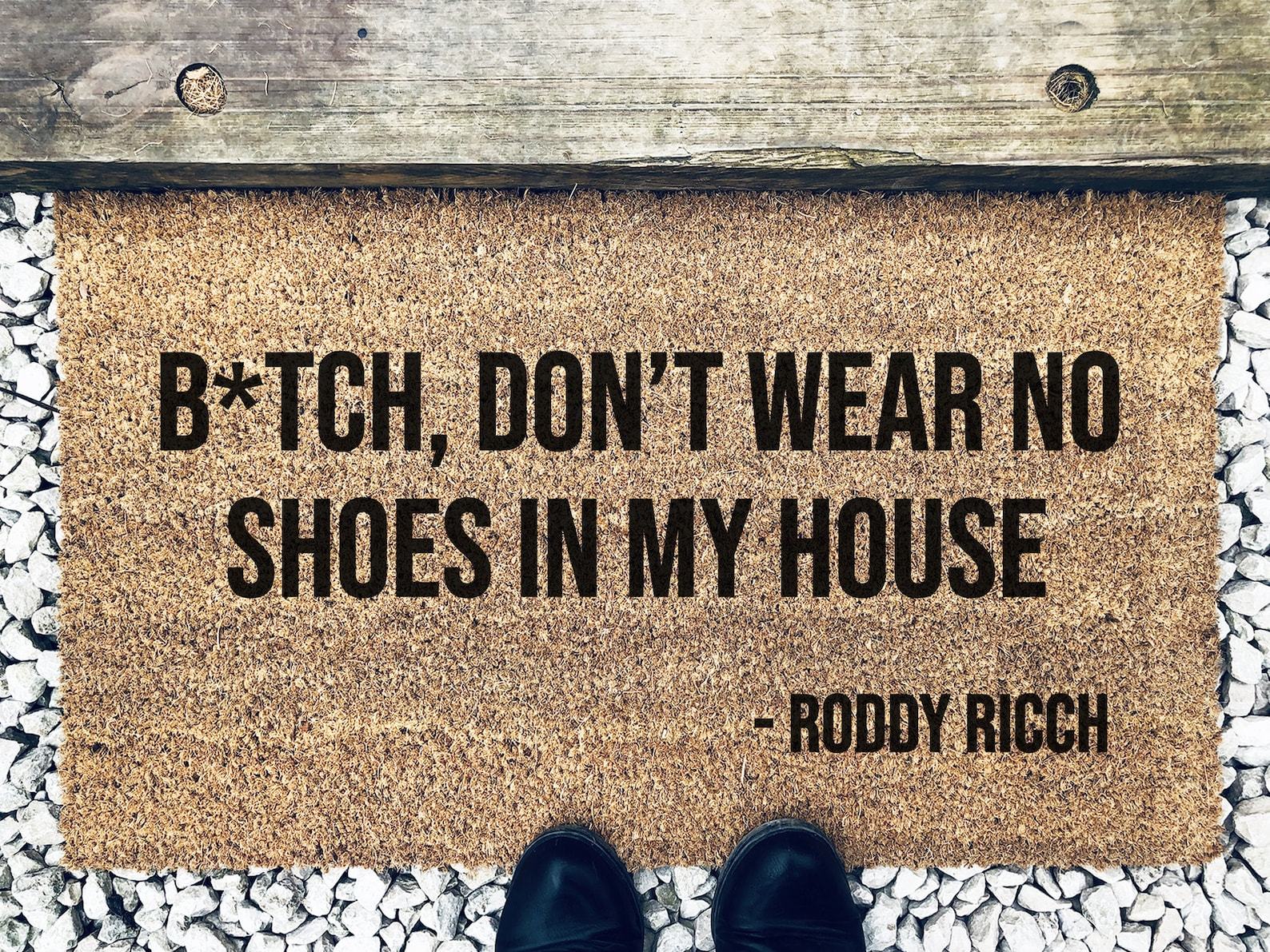 B*Tch Don’T Wear No Shoes In My House Doormat – Roddy Ricch Lyrics Doormat – Funny Door Mat