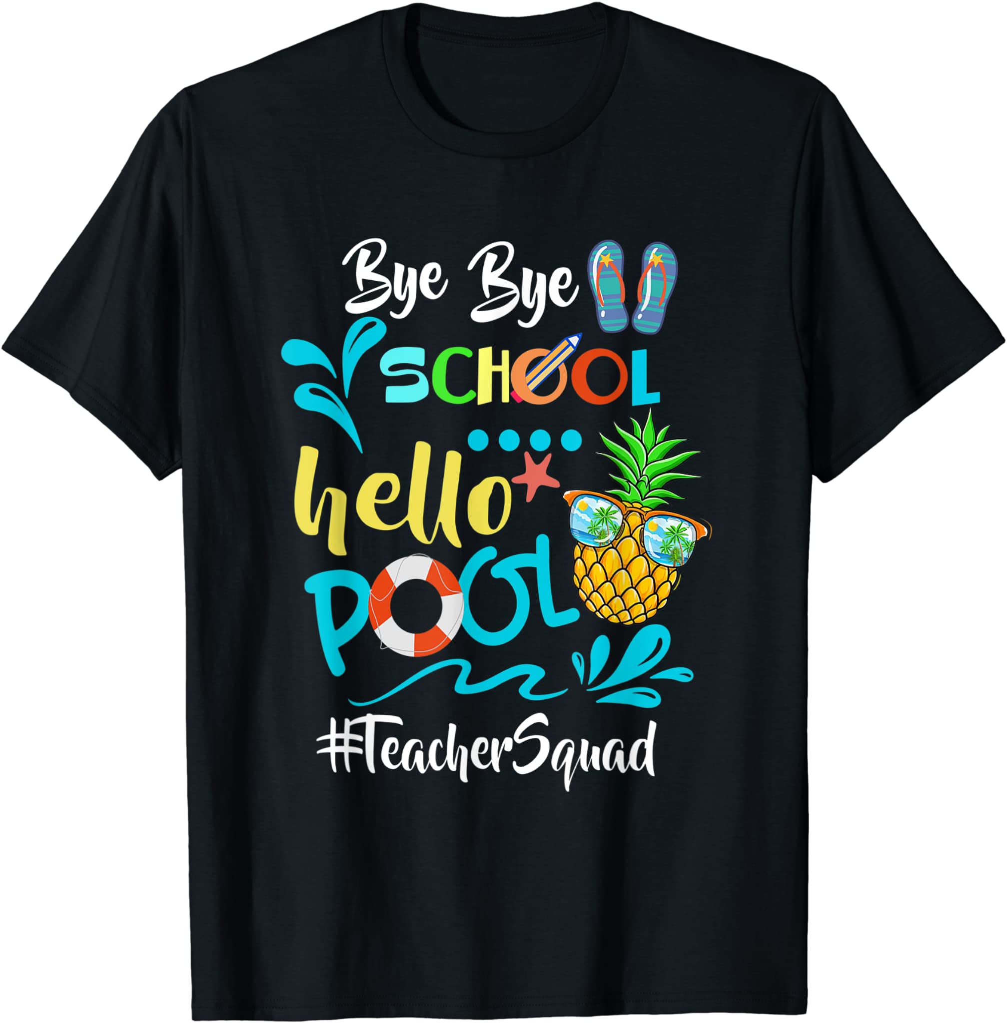 Bye Bye School Hello Pool Teacher Squad Funny Teacher TShirt T-Shirt