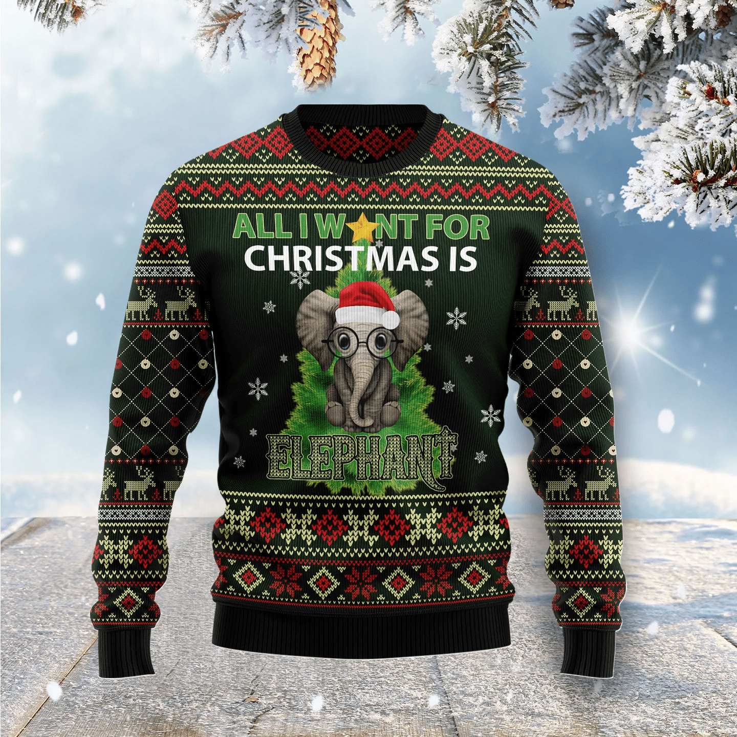 All I Want For Christmas Is Elephant Christmas Ugly Sweater