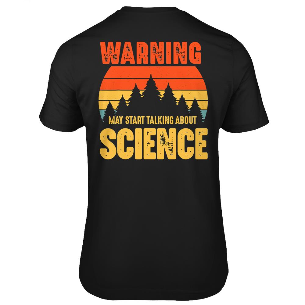 Warning May Start Talking About Science Funny Scientist T Shirts Print On Back