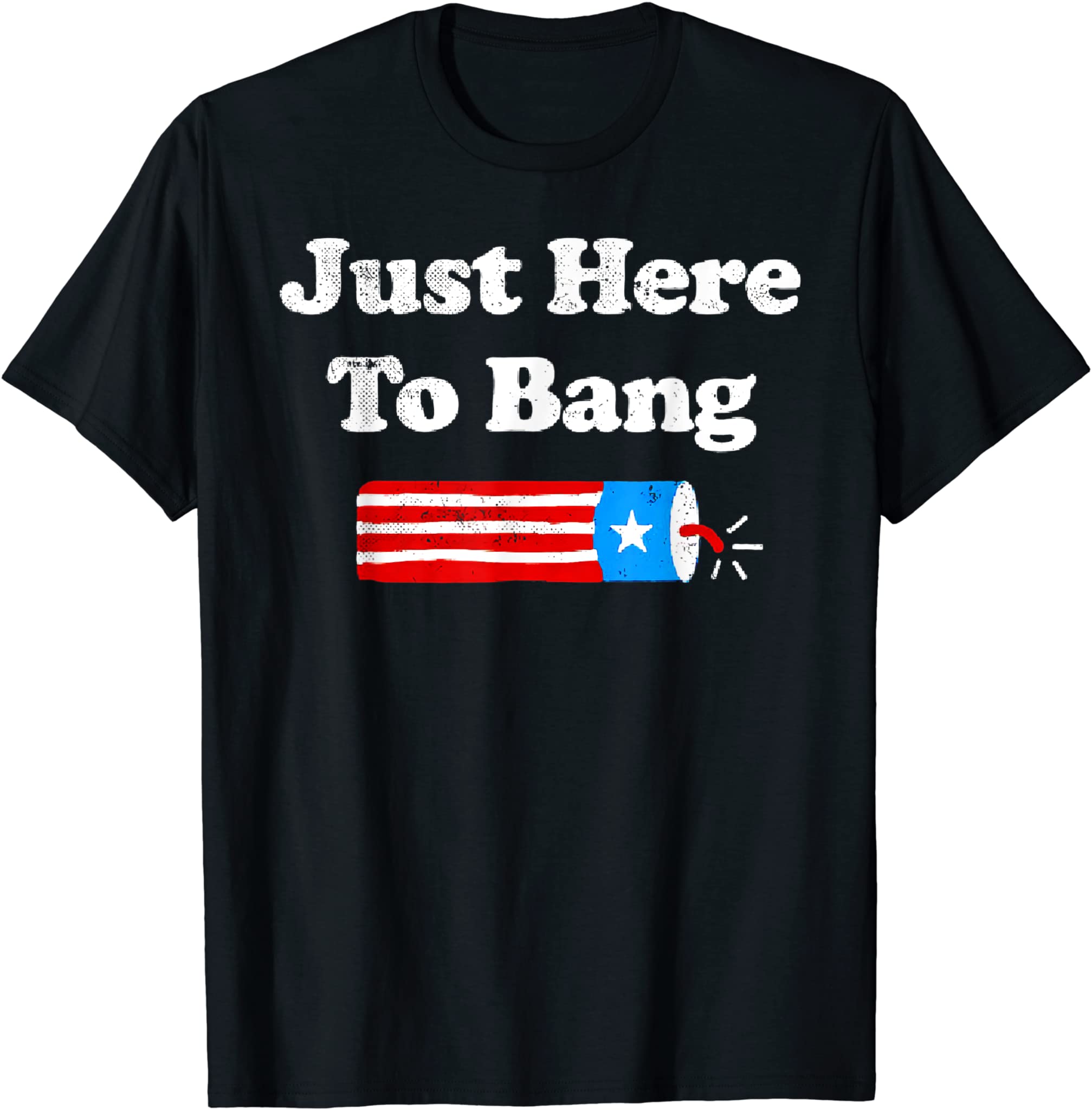 4th Of July 2021 Just Here To Bang T-Shirt