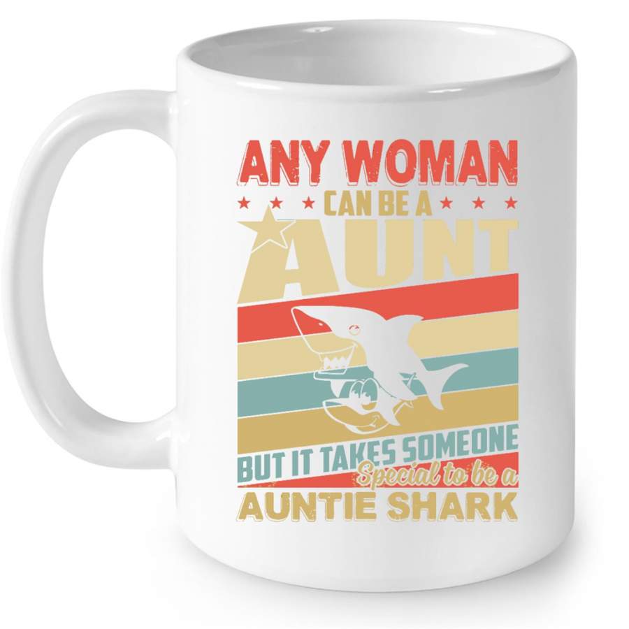 Any Woman Can Be A Aunt But It Takes Someone Special To Be A Auntie Shark, Classic Vintage Retro – Full-Wrap Coffee White Mug