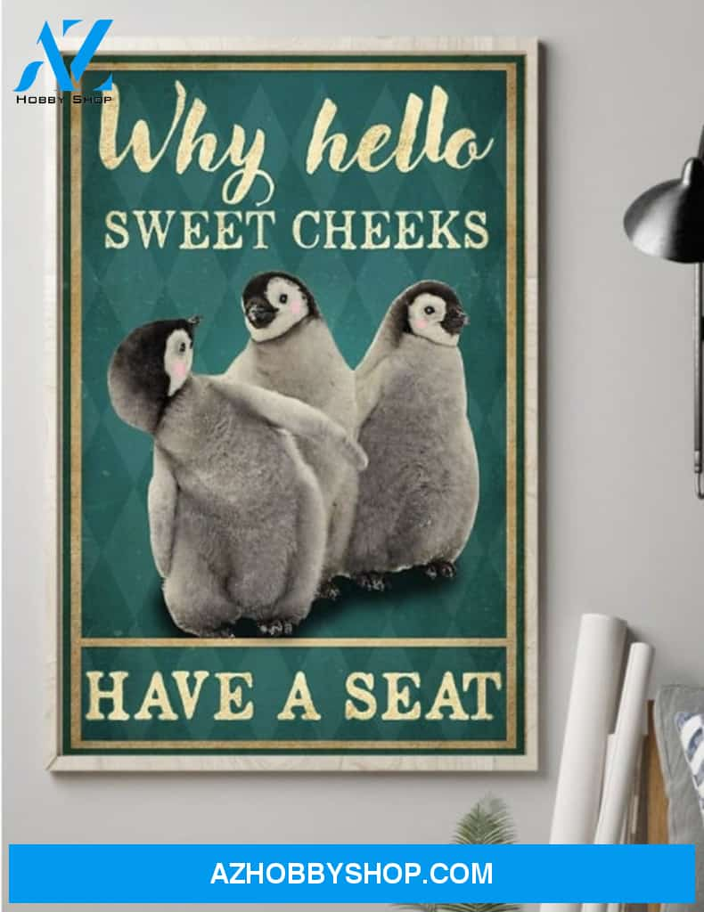 Penguin Why Hello Sweet Cheeks Have A Seat Canvas And Poster