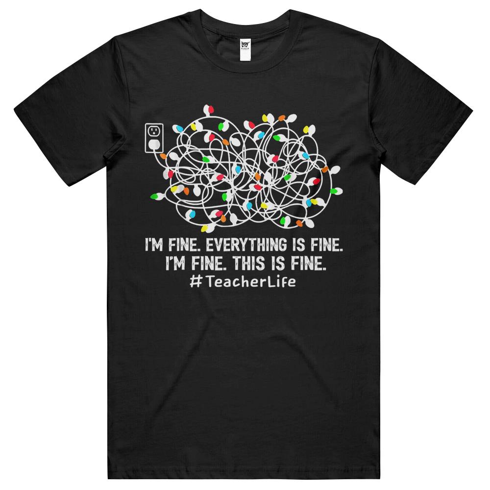 I’M Fine Everything Is Fine Teacher Life Xmas Decorations T Shirts