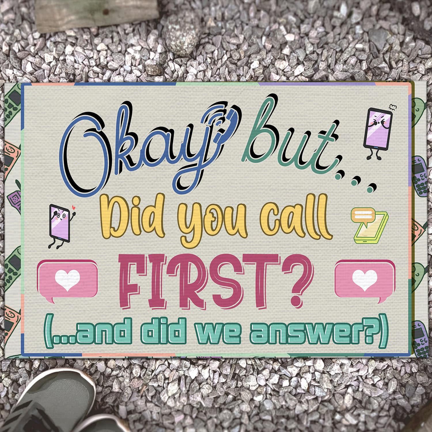 Okay But Did You Call First And Did We Answer Funny Welcome Rug Entrance Decorative Doormat Evg43120