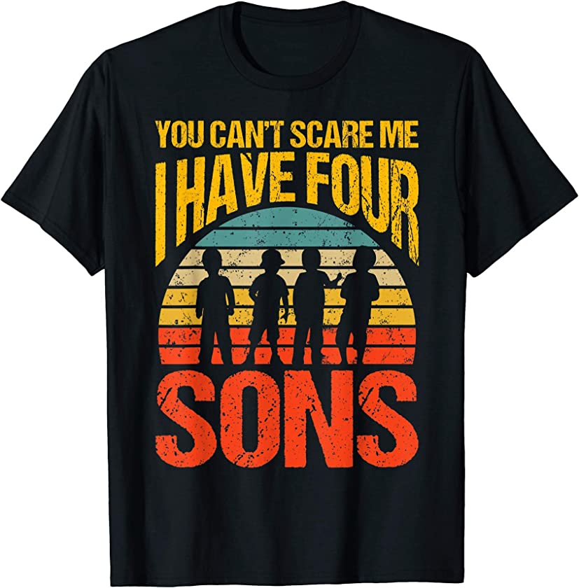 You Can’t Scare Me I Have Four Sons Vintage T-Shirt