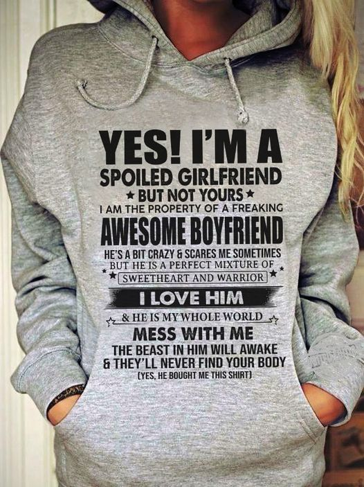 Yes I’m A Spoiled Girlfrine But Not Yours Freaking Awesome Boyfriend Shirt Hoodie Gift For Her Hoodie Size Up To 5xl