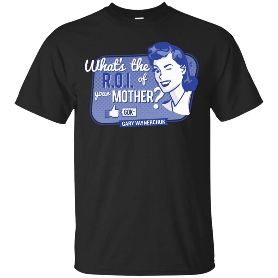 Mom – The ROI of Your Mother cute T Shirt & Hoodie