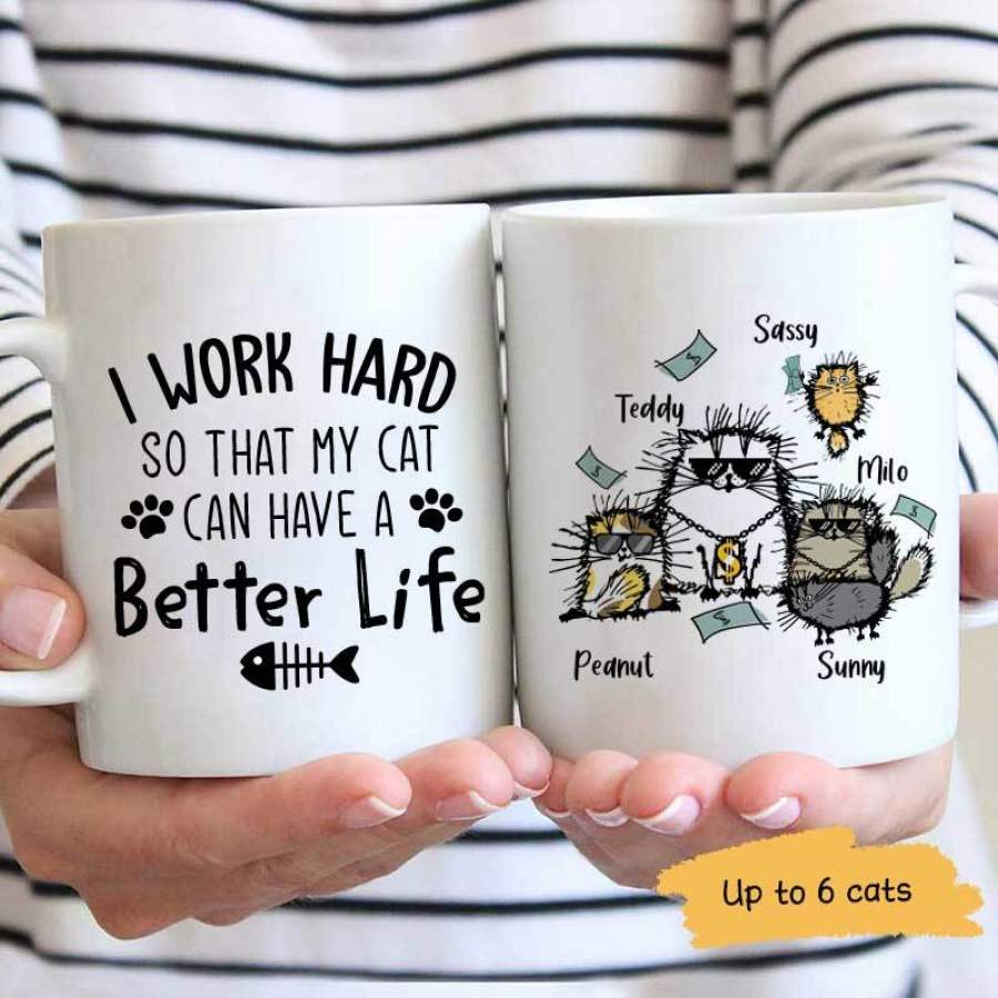 I Work Hard So My Cats Can Have A Better Life Funny Cat Personalized Mug