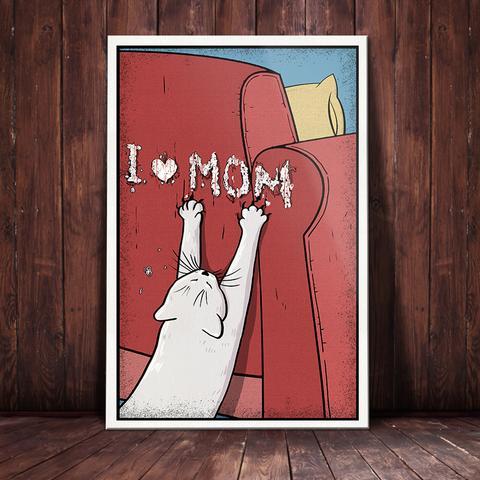 White Cat I Love Mom Poster Print, Canvas Wall Art, Canvas Poster Wall Decor