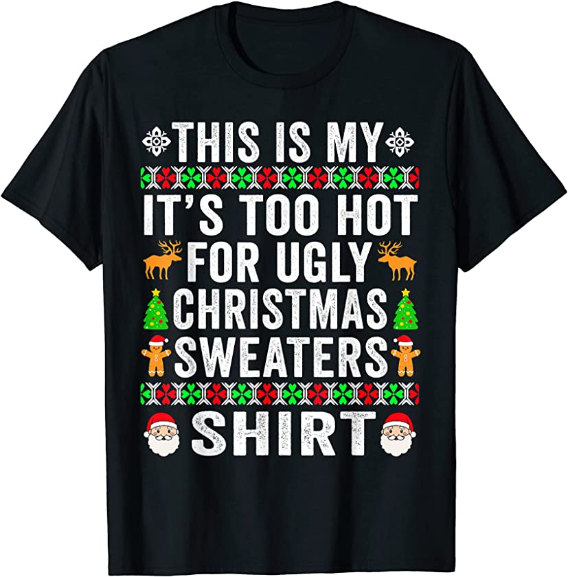 This Is My It’s Too Hot For Ugly Christmas Sweater Women Men T-Shirt