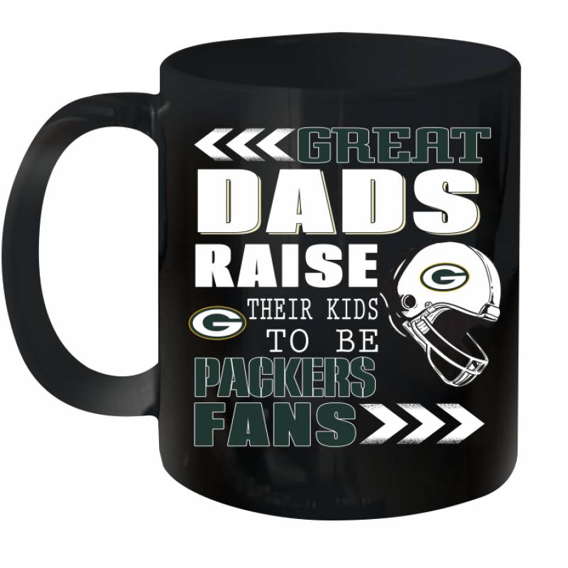 Great Dads Raise Their Kids To Be Green Bay Packers Fans Fathers Day Gift Ceramic Mug 11oz