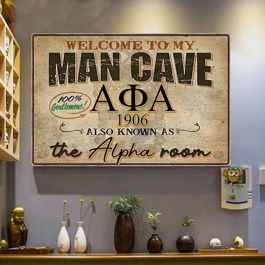 Welcome to my man cave alpha phi alpha also known as the alpha room 100 percent gentlemens poster poster canvas poster canvas