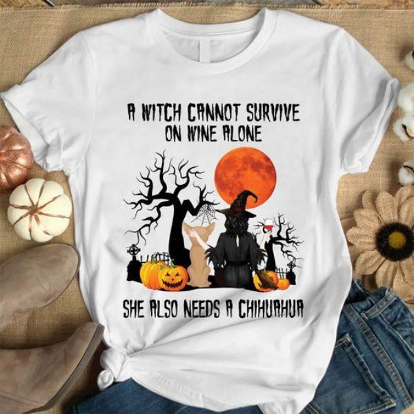 A Witch Cannot Survive On Wine Alone She Also Needs A Chihuahua Gift Dog Lovers T-Shirt