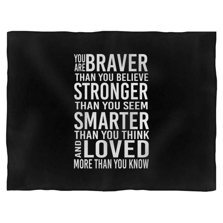 You Are Braver Than You Believe Stronger Than You Seem Quote Blanket