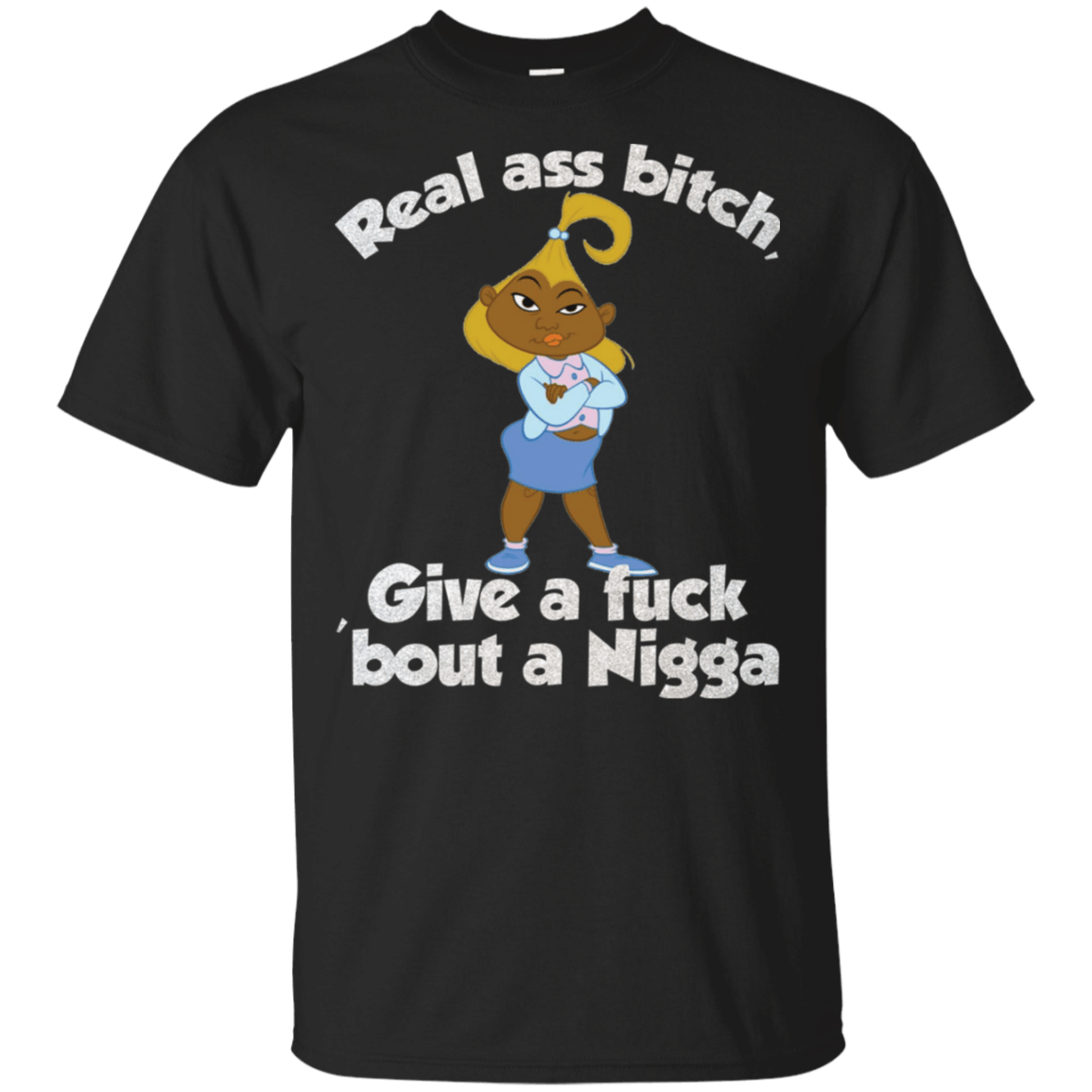 Real Ass Bitch Give A Fuck About A Nigga Funny Black Girls Shirt