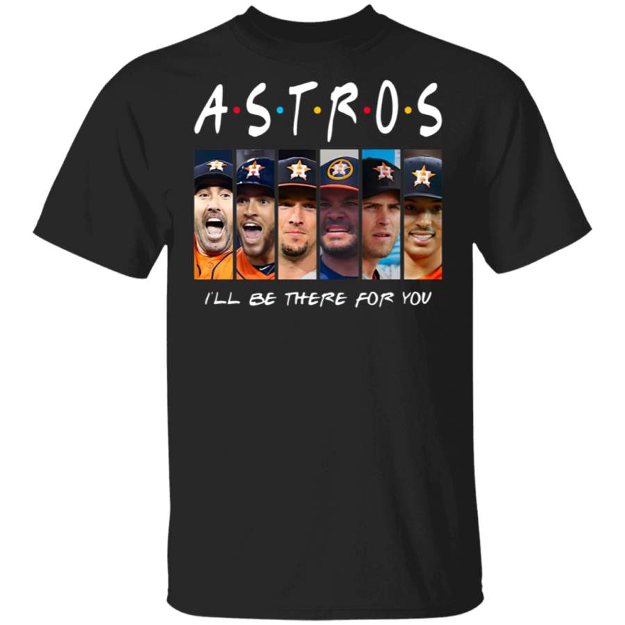 Friends Houston Astros I’ll be there for you shirt Shirt Sweatshirt Pullover Hoodie