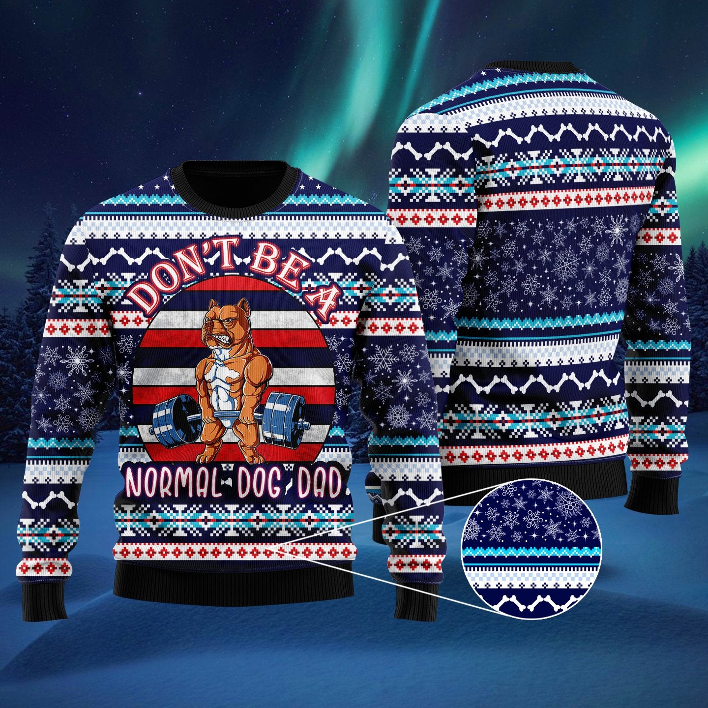 Don’T Be A Normal Dog Dad Ugly Christmas Sweater | For Men & Women | Adult | Uh1120